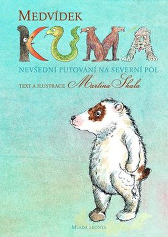 Medvídek Kuma : nevšední putování na severní pól (Martina Skala, 2009)