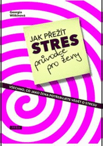 Jak přežít stres Průvodce pro ženy