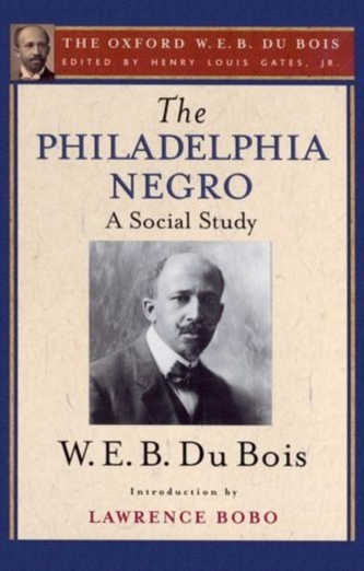 The Philadelphia Negro: A Social Study