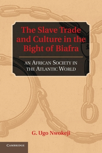 The Slave Trade and Culture in the Bight of Biafra The Slave Trade and Culture in the Bight of Biafra