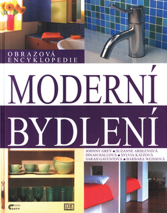 Moderní bydlení : obrazová encyklopedie (Johnny Grey, 1999)