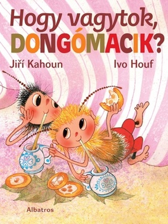 Hogy vagytok, dongómacik? Hogy vagytok, dongómacik?