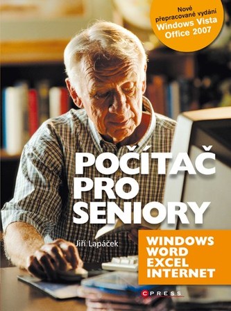 Počítač pro seniory : nové vydání pro Windows Vista a Office 2007 (Jiří Lapáček, 2009)