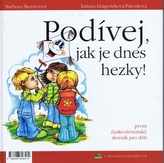Pozri, ako je dnes pekne! Podívej, jak je dnes hezky!