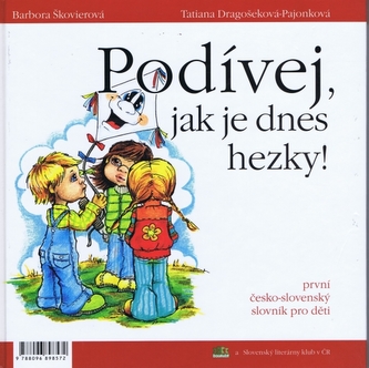 Pozri, ako je dnes pekne! Podívej, jak je dnes hezky!