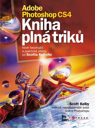 Adobe Photoshop CS4 : kniha plná triků (Scott Kelby, 2009)