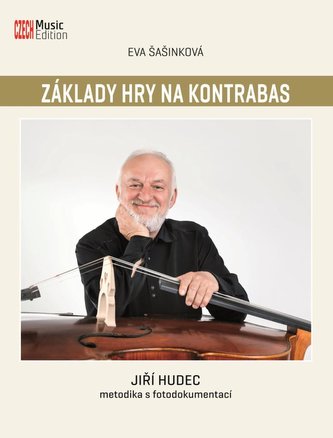 Základy hry na kontrabas: Jiří Hudec - metodika s fotodokumentací - Šašinková Eva