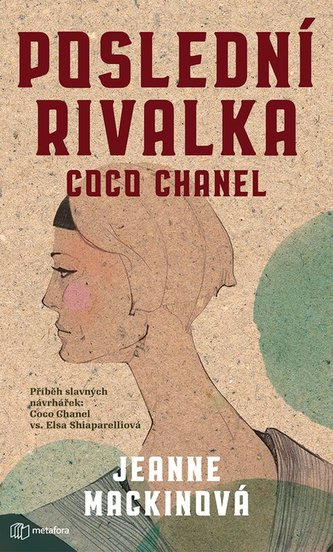 Poslední rivalka Coco Chanel : román o Else Schiaparelli a Coco Chanel (Jeanne Mackin, 2020)
