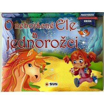 O nebojácné Ele a jednorožci - Prostorová kniha O nebojácné Ele a jednorožci - Prostorová kniha