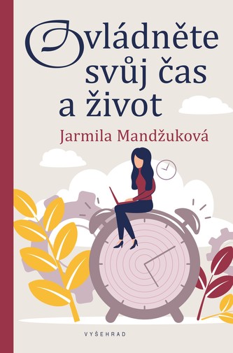 Ovládněte svůj čas i život (Jarmila Mandžuková, 2020)