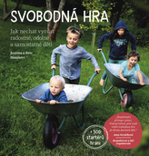 Svobodná hra - Jak  nechat vyrůst radostné, odolné a samostatné děti