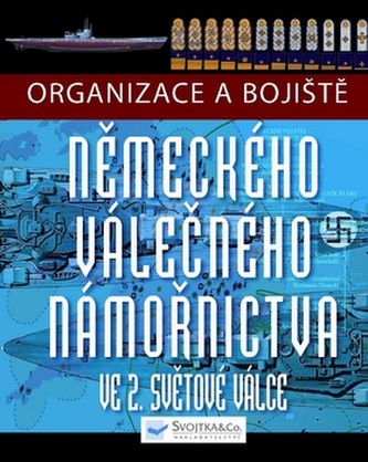 Organizace a bojiště německého válečného námořnictva ve 2. světové válce (Chris McNab, 2010)