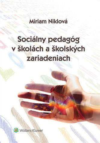 Sociálny pedagóg v školách a školských zariadeniach Sociálny pedagóg v školách a školských zariadeniach