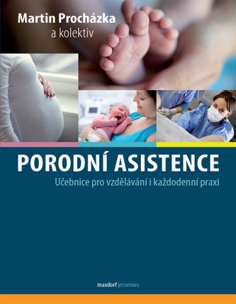 Porodní asistence - Učebnice pro vzdělávání i každodenní praxi