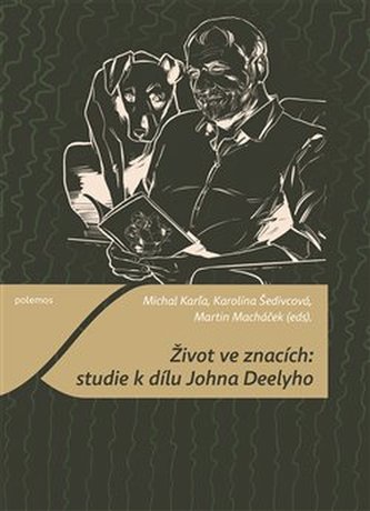 Život ve znacích : studie k dílu Johna Deelyho (John N Deely, 2020) Život ve znacích : studie k dílu Johna Deelyho (John N Deely, 2020)