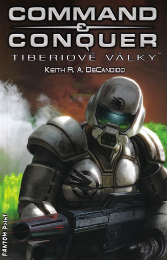 Command & conquer : tiberiové války (Keith R. A DeCandido, 2010)