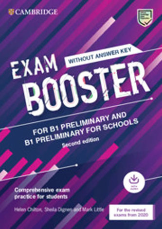 Exam Booster for B1 Preliminary and B1 Preliminary for Schools without Answer Key with Audio for the Revised 2020 Exams Exam Booster for B1 Preliminary and B1 Preliminary for Schools without Answer Key with Audio for the Revised 2020 Exams