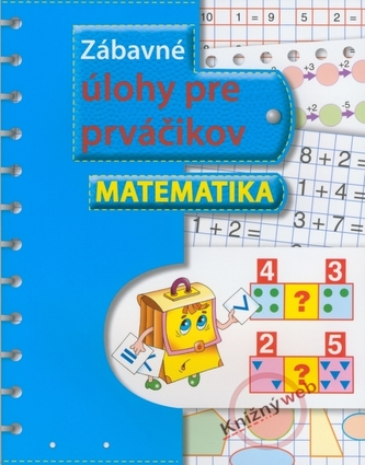 Zábavné úlohy pre prváčikov - matematika Zábavné úlohy pre prváčikov - matematika