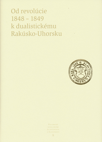 Od revolúcie 1848 - 1849 k dualistickému Rakúsko-Uhorsku