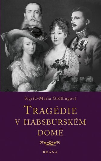 Tragédie v habsburském domě (Sigrid-Maria Größing, 2021)