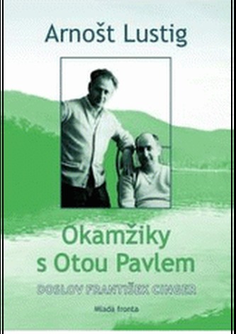 Okamžiky s Otou Pavlem (Arnost Lustig, 2010)