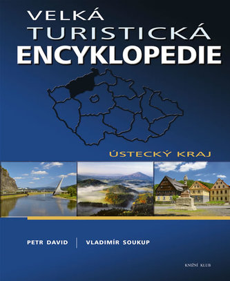 Velká turistická encyklopedie : Ústecký kraj - [9.] (Petr David, 2010)