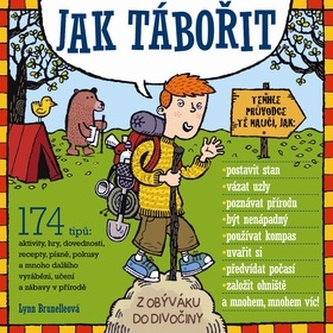 Jak tábořit : průvodce přírodou pro mladé : z obýváku do divočiny (Lynn Brunelle, 2010)