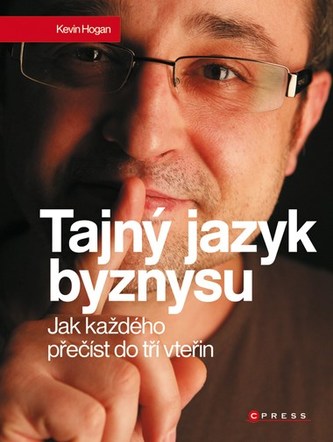 Tajný jazyk byznysu : jak každého přečíst do tří vteřin (Kevin Hogan, 2010)