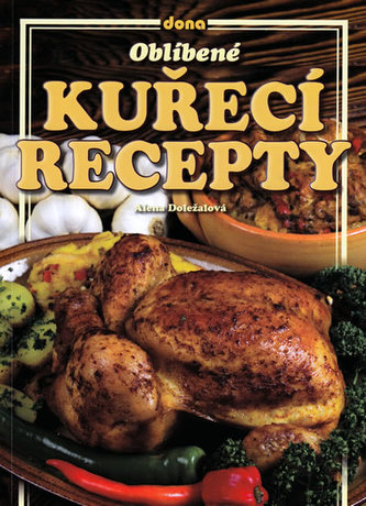 Oblíbené kuřecí recepty - Alena Doležalová