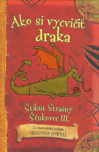 Ako si vycvičiť draka : Štikút Strašný Šťukovec III (Cressida Cowell, 2010)