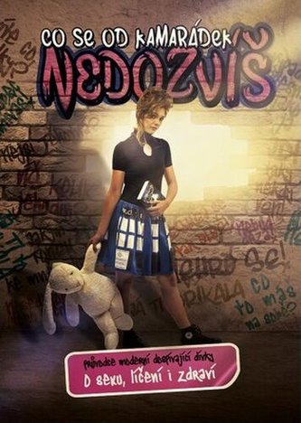 Co se od kamarádek nedozvíš : průvodce moderní dospívající dívky : o sexu, líčení i zdraví (Jana Martincová, 2021)