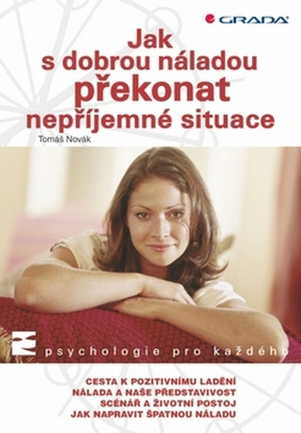 Jak s dobrou náladou překonat nepříjemné situace (Tomáš Novák, 2010)