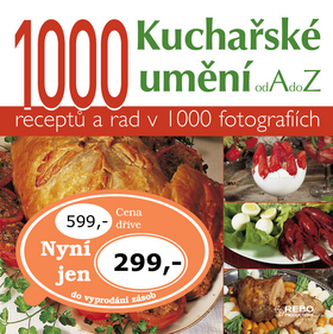 Kuchařské umění od A do Z : 1000 receptů a rad v 1000 fotografiích (Stéphane Lagorce, 2010)