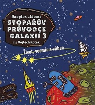 Stopařův průvodce Galaxií 3. - Život, vesmír a vůbec - CDmp3 (Čte Vojta Kotek) - Douglas Adams