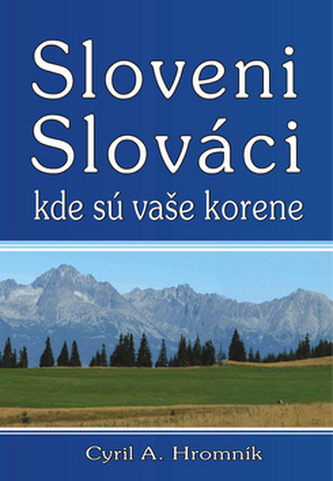Sloveni Slováci kde sú vaše korene