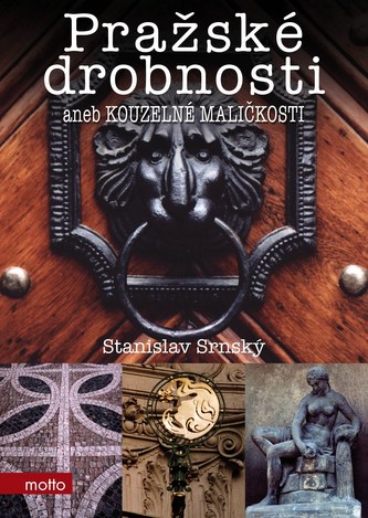 Pražské drobnosti, aneb, Kouzelné maličkosti (Stanislav Srnský, 2010)