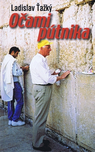 Očami pútnika (Ladislav Ťažký, 2010) Očami pútnika (Ladislav Ťažký, 2010)