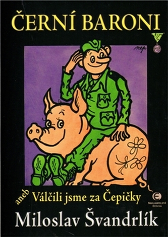 ČERNÍ BARONI ANEB VÁLČILI JSME ZA ČEPIČKY