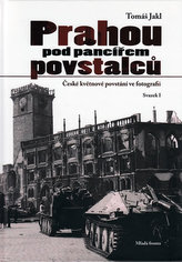 Prahou pod pancířem povstalců