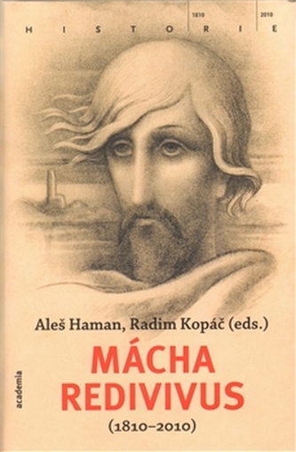 Mácha redivivus (1810-2010) : sborník ke dvoustému výročí narození Karla Hynka Máchy (Karel Hynek Mácha, 2010)