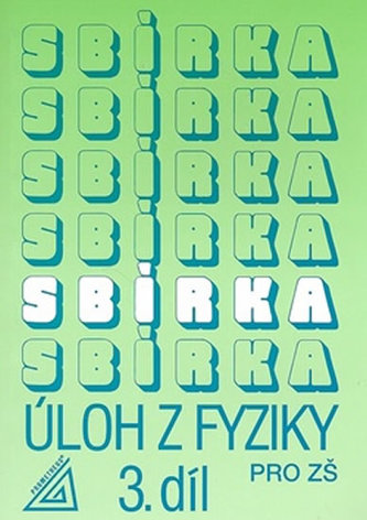 Sbírka úloh z Fyziky 3. díl ZŠ