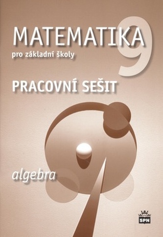 Matematika 9 pro základní školy Algebra Pracovní sešit