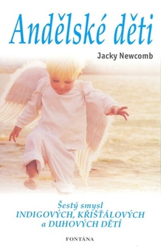Andělské děti : šestý smysl indigových, křišťálových a duhových dětí (Jacky Newcomb, 2010)