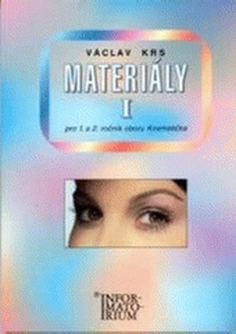 Materiály I pro 1. a 2. ročník oboru Kosmetička (Václav Krs, 2001) Materiály I pro 1. a 2. ročník oboru Kosmetička (Václav Krs, 2001)