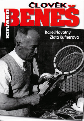 Člověk Edvard Beneš : čtení o druhém prezidentovi (Zlata Kufnerová, 2010)