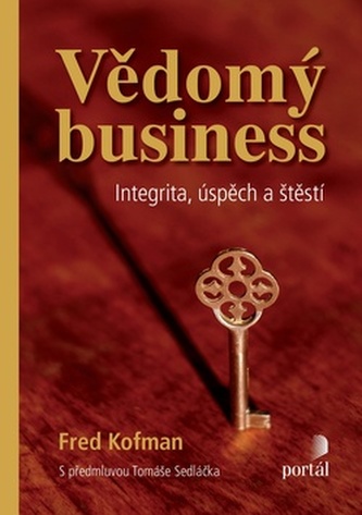 Vědomý business : integrita, úspěch a štěstí (Fred Kofman, 2010)
