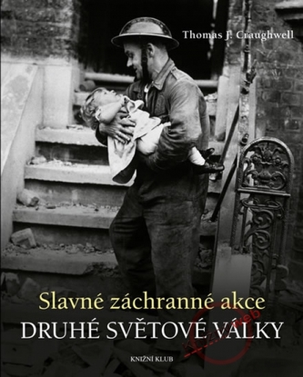 Slavné záchranné akce druhé světové války (Thomas J Craughwell, 2010)