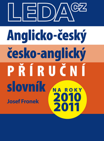 Anglicko-český, česko-anglický příruční slovník : English-Czech, Czech-English compact dictionary (Josef Froněk, 2010)