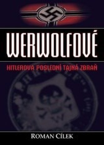 Werwolfové Hitlerova poslední tajná zbraň