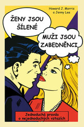 Ženy jsou šílené, muži jsou zabedněnci